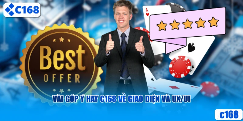 Vài góp ý hay C168 về giao diện và UX/UI
